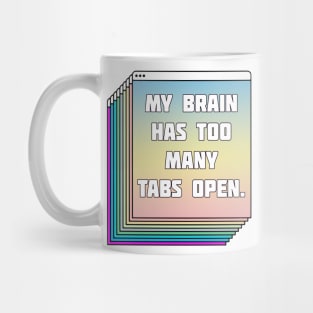 My Brain Has Too Many Tabs Open - Humorous Typography Design Mug